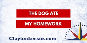 The Dog Ate My Homework by Clayton Lessor